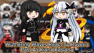 Wuthering Waves React To Rover’s Past As Kiana Kaslana  Wuthering Waves  Gacha Reaction [upl. by Hallagan]