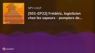 S01EP22 Frédéric logisticien chez les sapeurs  pompiers des Yvelines [upl. by Riedel]