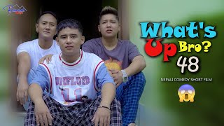 Whats Up Bro part 48  Bhimphedi Guys  Comedy Short Film  Nepali Comedy Short Film 2022 [upl. by Bengt]