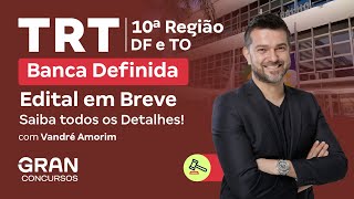 Concurso TRT 10ª Região DFTO  Banca Definida Edital em Breve Saiba todos os Detalhes [upl. by Etep639]