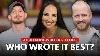 3 Pro Songwriters 1 Song Title Who Wrote It Best [upl. by Lasley169]