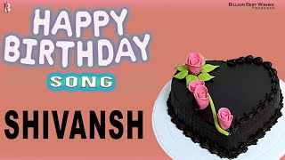 Shivansh Happy Birthday  Birthday Video Song  Birthday Songs With Names billionbestwishes [upl. by Bruyn720]