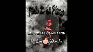 LAS COSAS CAMBIARON  LUIS MORALES [upl. by Ecirtaeb497]