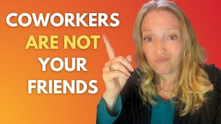 Coworkers are NOT your friends Here’s Why [upl. by Josie116]