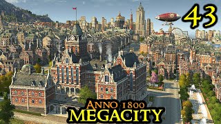 A NEW Foundation  Anno 1800 MEGACITY  ULTRA Hard amp 120 Mods  ALL DLCs  Part 43 [upl. by Woodall]