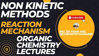 Mechanism Of Reaction l Non Kinetic Methods l Organic Chemistry l Chemistry Hub [upl. by Parthena736]