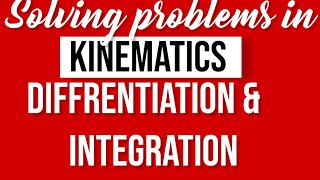 APPLICATION OF DIFFERENTIATION amp INTEGRATION IN KINEMATICS [upl. by Lefty]