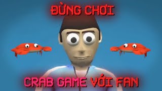 Đừng Chơi Crab Game Với Fan  Dương404 [upl. by Belia716]