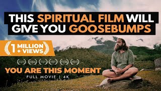 You Are This Moment — AwardWinning Life Changing Spiritual Documentary Film [upl. by Clea588]