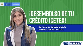 Desembolso de tu crédito con ICETEX ¡Así de fácil es [upl. by Stratton]