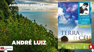 Audiobook Espírita  Entre a Terra e o Céu  Chico Xavier  Estudo Espírita  André Luiz  História [upl. by Leicester]