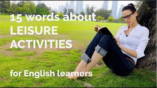 15 Words  Leisure Activities  Free Downloadable Exercise Worksheet for ESL Teachers amp Learners [upl. by Eelirak]