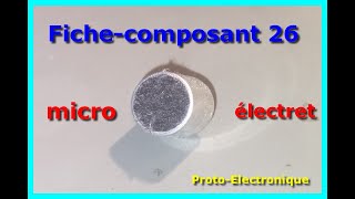 Fiche composant 26  les micros électrets [upl. by Drofiar270]