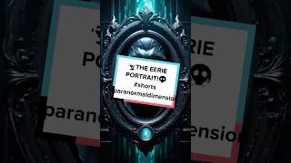 👻THE EERIE PORTRAIT😱 shorts paranormaldimension [upl. by Sorilda779]