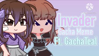 Invader Meme  Ft GachaTeal [upl. by Ecirual333]