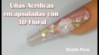 Uñas Acrílicas Encapsuladas con 3D FLORAL💗💗 Paso a Paso [upl. by Atteve652]