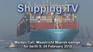 Ultra Large Maastricht Maersk swings for berth 9 part 2 24 February 2019 [upl. by Kind630]