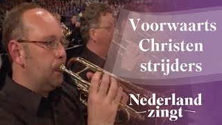 Voorwaarts Christenstrijders  Nederland Zingt [upl. by Ydniw]