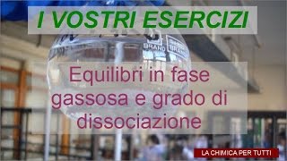 Esercizi di Chimica Equilibri in fase gassosa e grado di dissociazione [upl. by Ofori615]