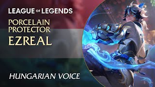 Porcelain Protector Ezreal Porcelán Oltalmazó Ezreal — Hungarian Magyar Voice [upl. by Alleusnoc]