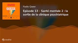 Episode 13  Santé mentale 2  la sortie de la clinique psychiatrique [upl. by Caterina]