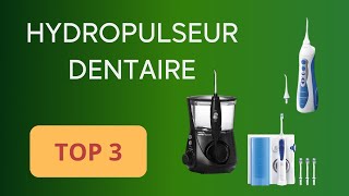 TOP 3  HYDROPULSEUR DENTAIRE 2024  COMPARATIF SIMPLE ET EFFICACE [upl. by Harriett]