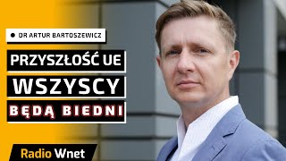 Artur Bartoszewicz Polska gospodarka wygaszana Mamy być wszyscy biedni zależni od „państwa UE” [upl. by Selmner]