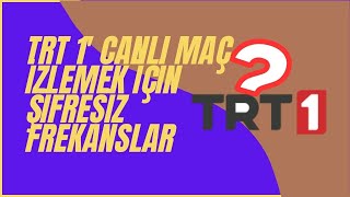 TRT 1 HD ŞİFRESİZ CANLI MAÇ İZLEME FREKANSLARI [upl. by Mayer]