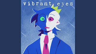 Vibrant Eyes [upl. by Derdle]