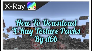 How To Download XRay By d6b In Minecraft Bedrock Edition [upl. by Monroy]