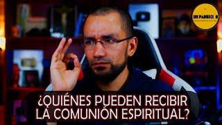 🔺¿Todos pueden recibir la comunión espiritual [upl. by Ameerak426]