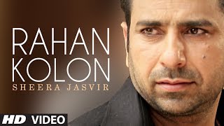 Rahan Kolon Sheera Jasvir Full Video Song  Chhad Dila  Latest Punjabi Song 2014 [upl. by Jollanta318]