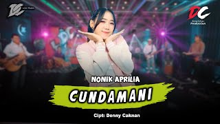 NONIK APRILIA  CUNDAMANI OFFICIAL LIVE MUSIC  DC MUSIK [upl. by Branden360]