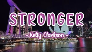 STRONGER  KELLY CLARKSON Lyrics [upl. by O'Malley]