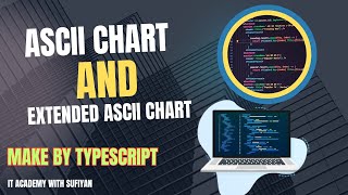 ASCII CHART AND EXTENDED ASCII CHART  MAKE BY TYPESCEIPT amp JAVASCRIPT  IT Academy With Sufiyan💻 [upl. by Nalla]