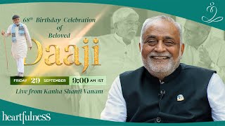 68th Birthday Celebration of Daaji  29th Sept 2023  9 am IST  Daaji  Heartfulness  Kanha [upl. by Boor]