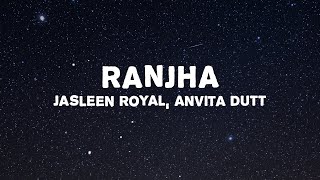 Jasleen Royal  Ranjha Lyrics ft B Praak  Romy  Anvita Dutt  Shershaah [upl. by Dnomaid]