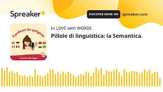 Pillole di linguistica la Semantica creato con Spreaker [upl. by Fairlie]