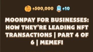 MoonPay for Businesses How They’re Leading NFT Transactions  Part 4 of 6  MemeFi Code Today [upl. by Lyall853]