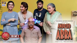 Android Abba  Shehroze Sabzwari  Aadi Adeal Amjad  Eid Special Telefilm  24th April 2023 [upl. by Amarillas]