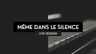 Même dans le silence  Live Session 1 2017 [upl. by Miki813]