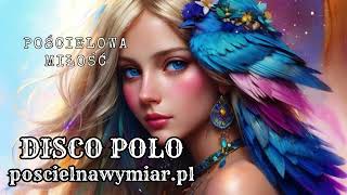 🎤💕Pościelowa miłość – disco polo🎤💕poscielnawymiarpl [upl. by Nichol97]