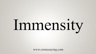 How To Say Immensity [upl. by Efi]