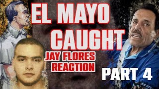 JAY FLORES REACTS TO EL MAYO BEING CAUGHT PT 4 [upl. by Oremor]