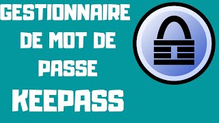 TUTO  KEEPASS LE GESTIONNAIRE DE MOT DE PASSE [upl. by Bred]