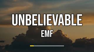 EMF  Unbelievable Lyrics [upl. by Sladen815]