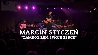 Marcin Styczeń  Zamroziłem swoje serce live [upl. by Arden679]