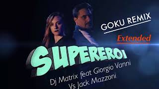 DJ Matrix feat Giorgio Vanni vs Jack Mazzoni  Supereroi Goku Remix  Extended [upl. by Havens]