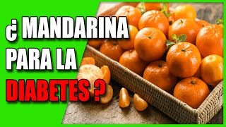 LA MANDARINA y LA DIABETES ¿es buena la mandarina para los diabéticos [upl. by Bremble959]