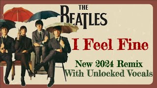 The Beatles I Feel Fine 2024 Remix Restoring The Original Mix Essence Over The 2023 Official Mix [upl. by Ailisab]